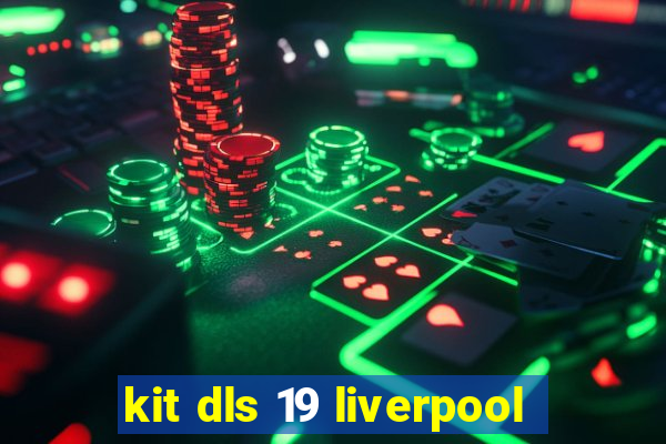 kit dls 19 liverpool